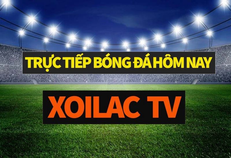 Xoilac là một website nổi tiếng với dịch vụ phát trực tiếp bóng đá